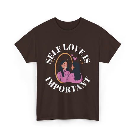 Self Love Is Important Positive T-Shirt - Dark Chocolate