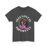 Self Love Is Important Positive T-Shirt - Dark Heather