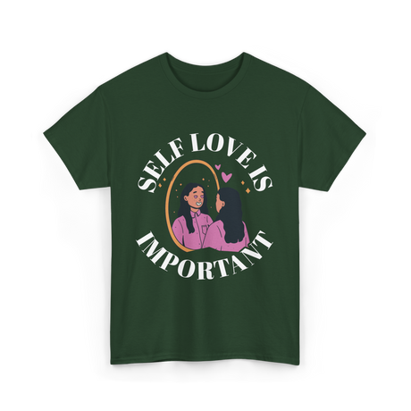 Self Love Is Important Positive T-Shirt - Forest Green