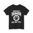 Service Human Do Not Pet T-Shirt - Black