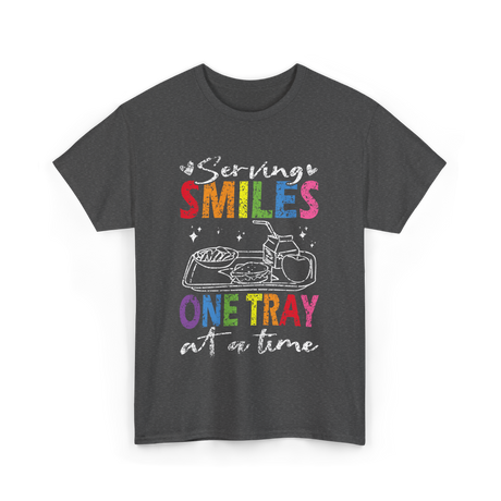 Serving Smiles One Tray Cafeteria T-Shirt - Dark Heather