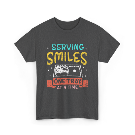 Serving Smiles One Tray Cafeteria T-Shirt - Dark Heather