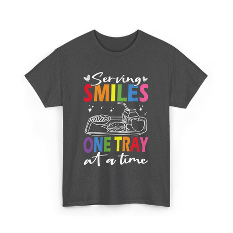 Serving Smiles One Tray Cafeteria T-Shirt - Dark Heather