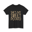 She's My Sweet Potato Thanksgiving T-Shirt - Black