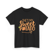 She's My Sweet Potato Thanksgiving T-Shirt - Black