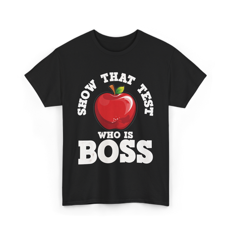 Show That Test Boss T-Shirt - Black