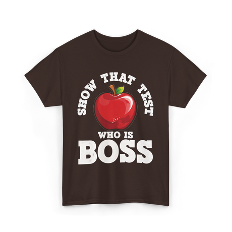 Show That Test Boss T-Shirt - Dark Chocolate