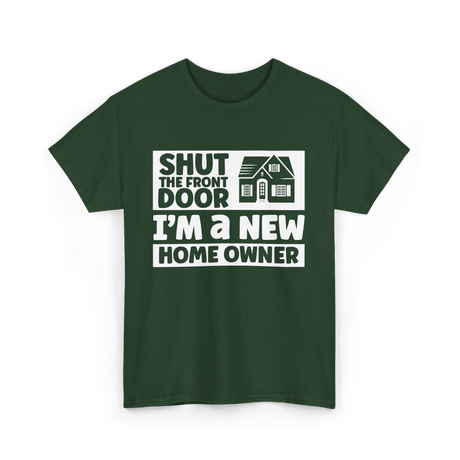 Shut The Front Door Homeowner T-Shirt - Forest Green