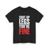 Shut Up Legs Fitness Workout T-Shirt - Black