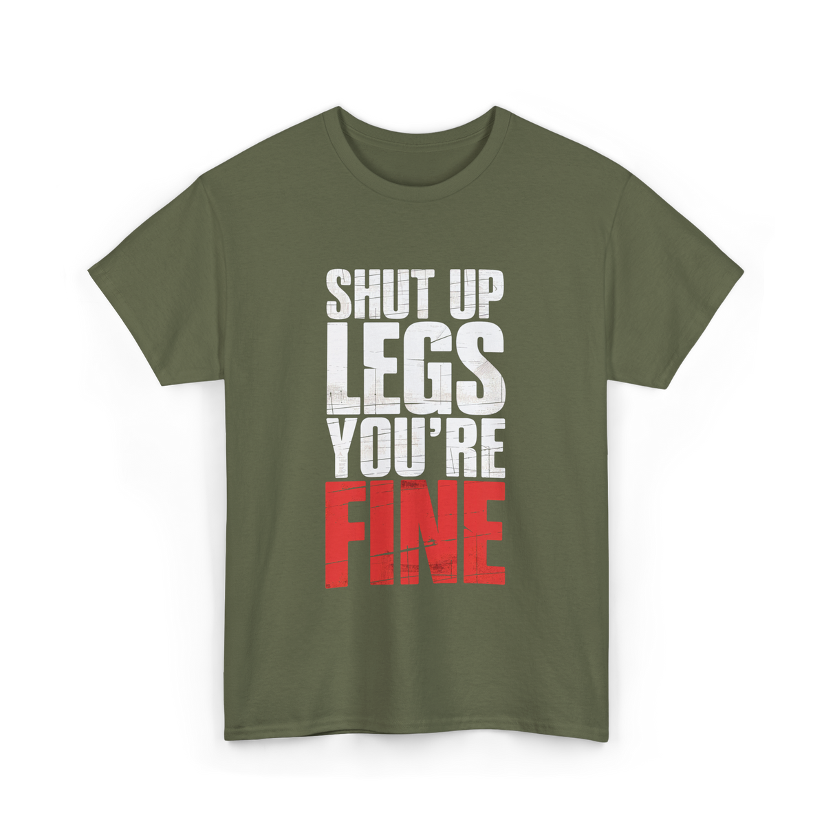 Shut Up Legs Fitness Workout T-Shirt - Military Green