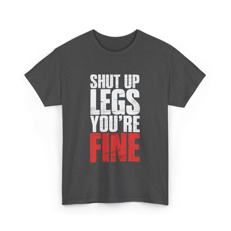 Shut Up Legs Fitness Workout T-Shirt - Dark Heather