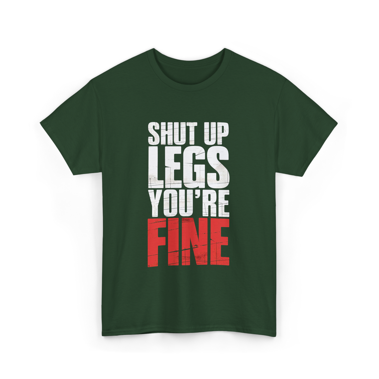 Shut Up Legs Fitness Workout T-Shirt - Forest Green