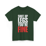 Shut Up Legs Fitness Workout T-Shirt - Forest Green