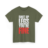 Shut Up Legs Gym Motivation T-Shirt - Military Green