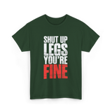 Shut Up Legs Gym Motivation T-Shirt - Forest Green