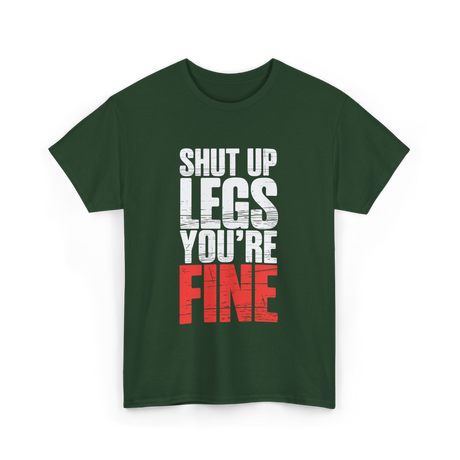 Shut Up Legs Gym Motivation T-Shirt - Forest Green