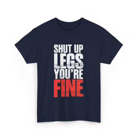 Shut Up Legs Gym Motivation T-Shirt - Navy