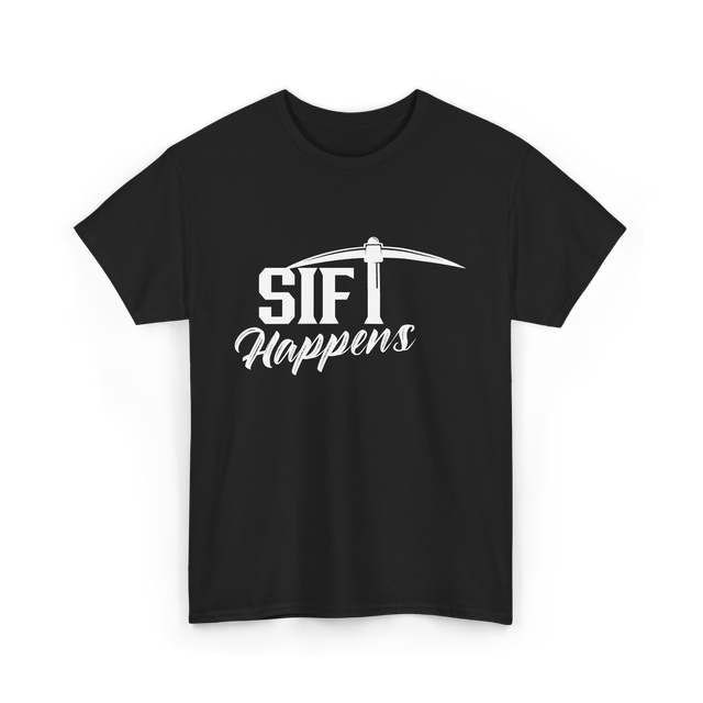 Sift Happens Sifting Gold Panning T-Shirt - Black