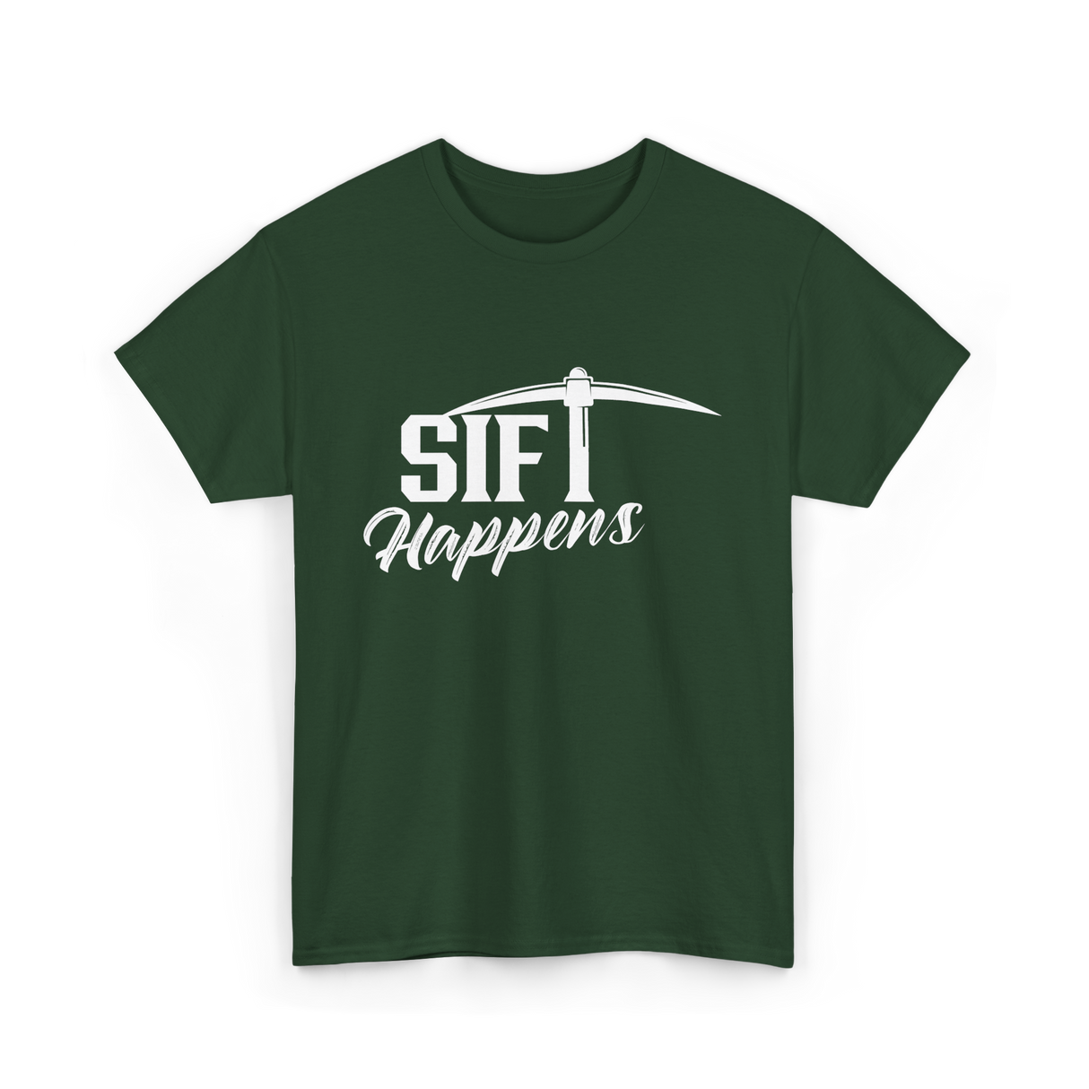 Sift Happens Sifting Gold Panning T-Shirt - Forest Green