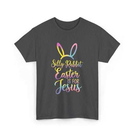 Silly Rabbit Easter Jesus T-Shirt - Dark Heather