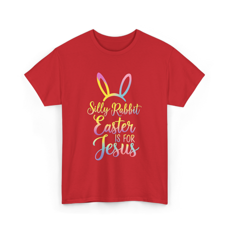 Silly Rabbit Easter Jesus T-Shirt - Red