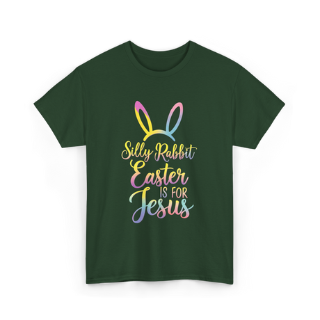 Silly Rabbit Easter Jesus T-Shirt - Forest Green