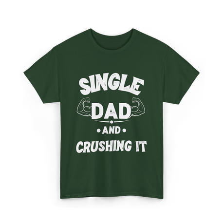 Single Dad Crushing It Dad T-Shirt - Forest Green