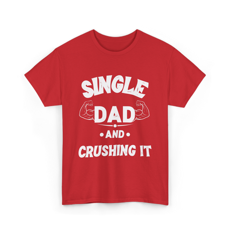 Single Dad Crushing It Dad T-Shirt - Red