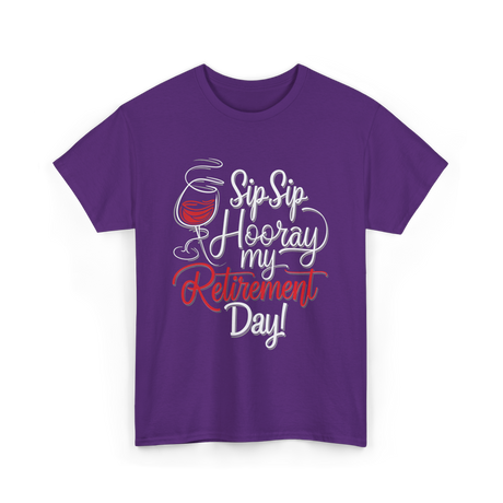 Sip Sip Hooray Retirement Celebration T-Shirt - Purple