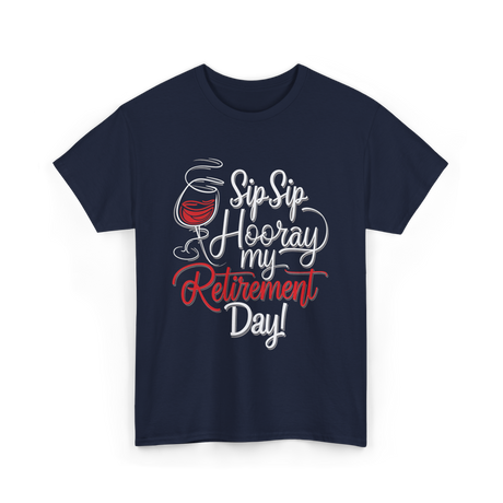 Sip Sip Hooray Retirement Celebration T-Shirt - Navy