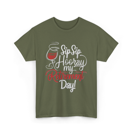 Sip Sip Hooray Retirement Celebration T-Shirt - Military Green