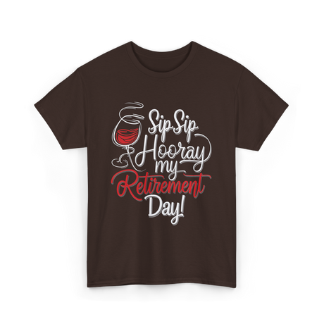 Sip Sip Hooray Retirement Celebration T-Shirt - Dark Chocolate