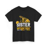 Sister Birthday Crew Construction T-Shirt - Black