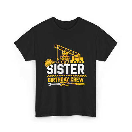 Sister Birthday Crew Construction T-Shirt - Black