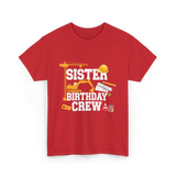 Sister Birthday Crew Construction T-Shirt - Red