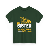 Sister Birthday Crew Construction T-Shirt - Forest Green