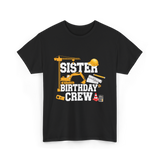 Sister Birthday Crew Construction T-Shirt - Black