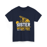 Sister Birthday Crew Construction T-Shirt - Navy