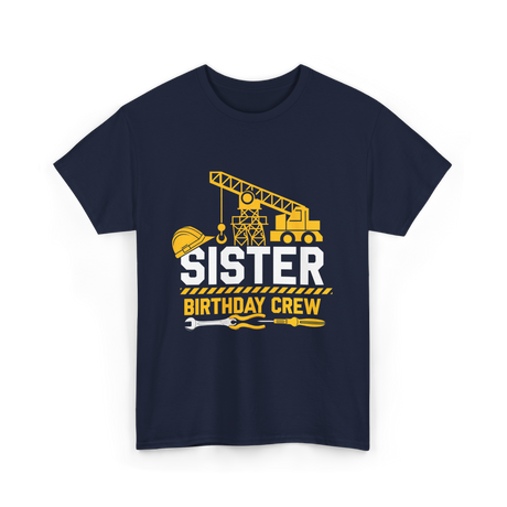 Sister Birthday Crew Construction T-Shirt - Navy