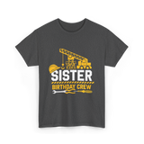 Sister Birthday Crew Construction T-Shirt - Dark Heather