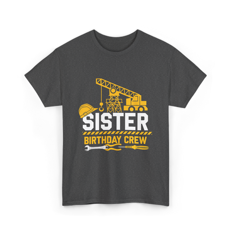 Sister Birthday Crew Construction T-Shirt - Dark Heather