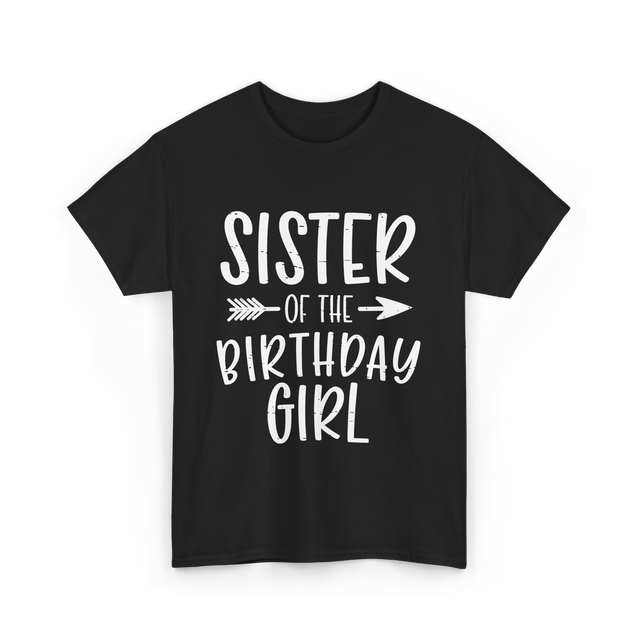 Sister of the Birthday Girl Sister T-Shirt - Black