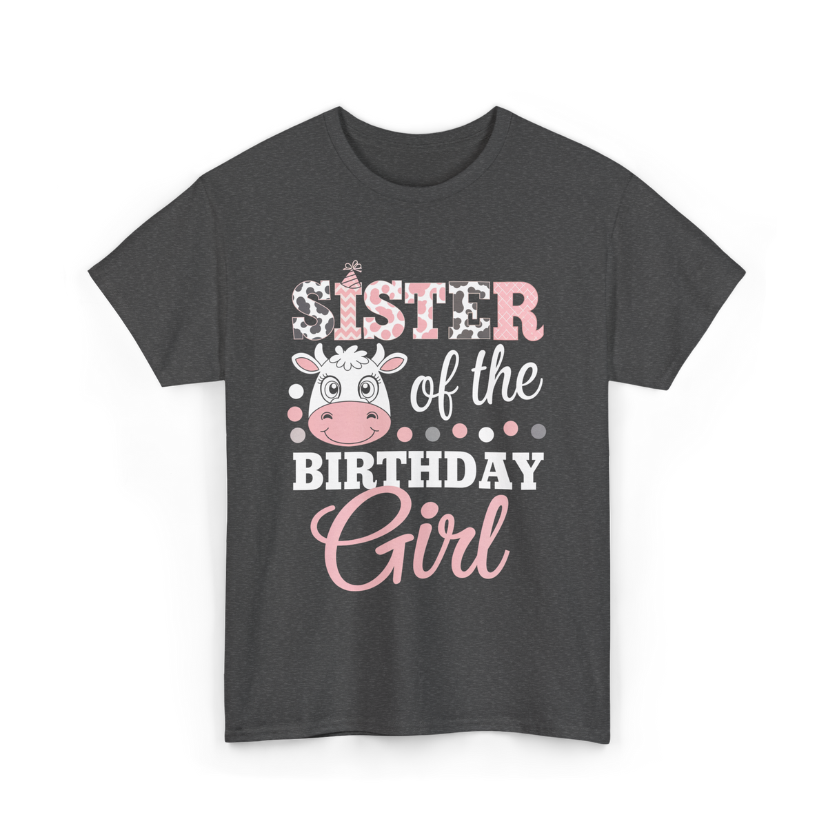 Sister of the Birthday Girl Cow T-Shirt - Dark Heather