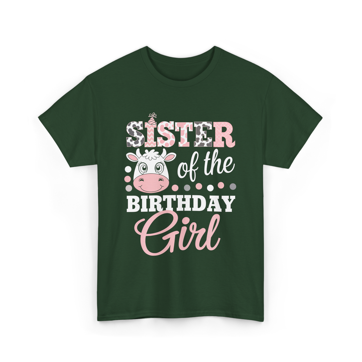 Sister of the Birthday Girl Cow T-Shirt - Forest Green