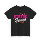 Sister Squad Friendship Sisters T-Shirt - Black