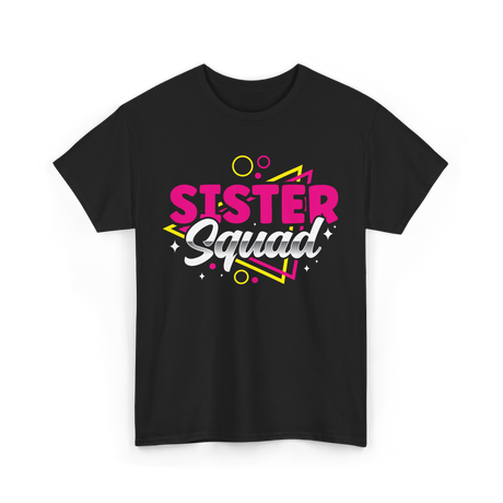 Sister Squad Sister Friends T-Shirt - Black