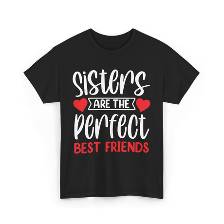 Sisters Are The Perfect Friends Sister T-Shirt - Black