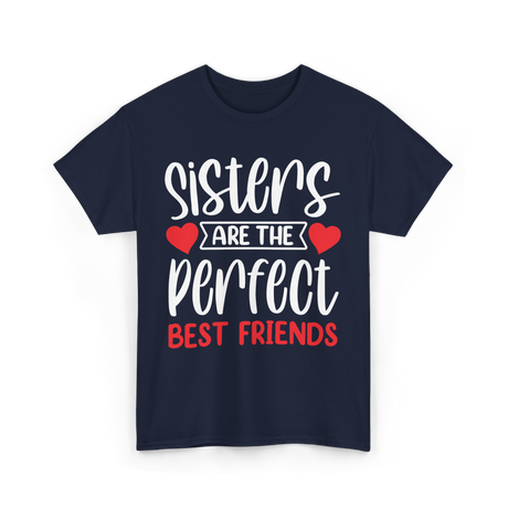 Sisters Are The Perfect Friends Sister T-Shirt - Navy