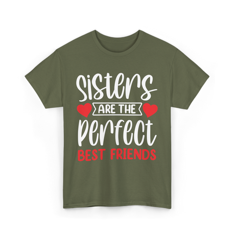 Sisters Are The Perfect Friends Sister T-Shirt - Military Green