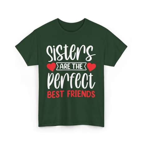 Sisters Are The Perfect Friends Sister T-Shirt - Forest Green